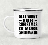 All I Want For Christmas Is More Candle Making - 12oz Camping Mug