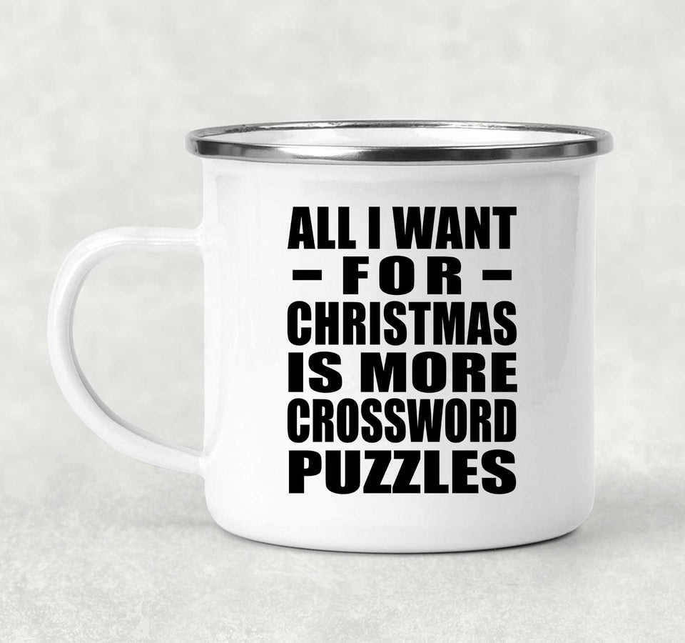 All I Want For Christmas Is More Crossword Puzzles - 12oz Camping Mug