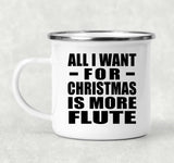 All I Want For Christmas Is More Flute - 12oz Camping Mug