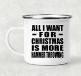 All I Want For Christmas Is More Hammer Throwing - 12oz Camping Mug
