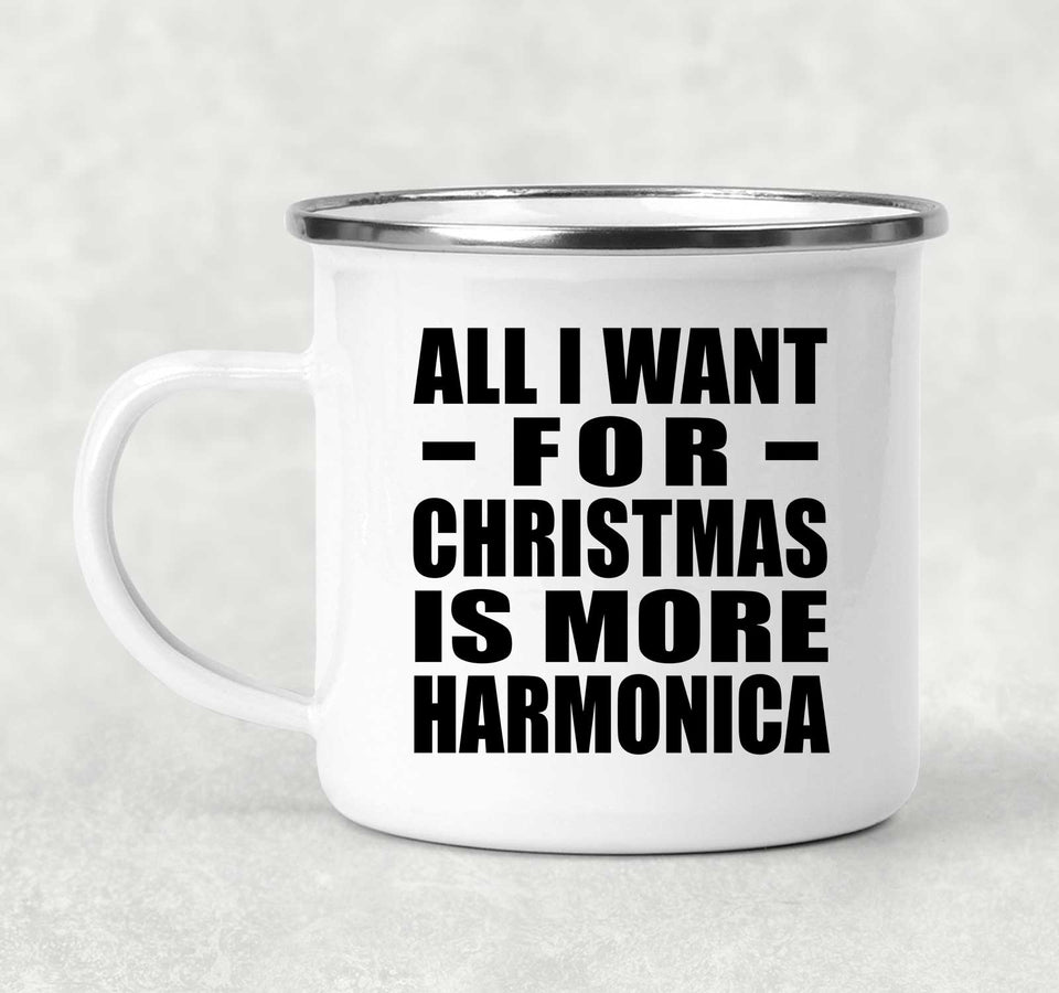 All I Want For Christmas Is More Harmonica - 12oz Camping Mug