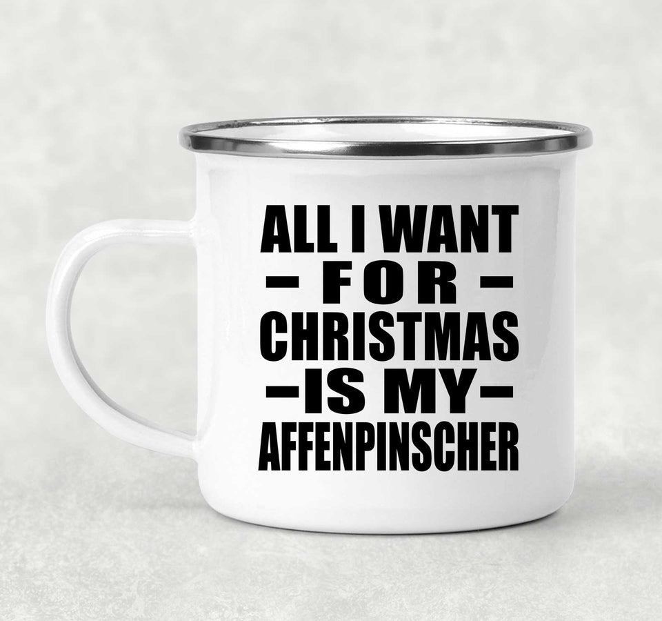 All I Want For Christmas Is My Affenpinscher - 12oz Camping Mug