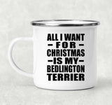 All I Want For Christmas Is My Bedlington Terrier - 12oz Camping Mug