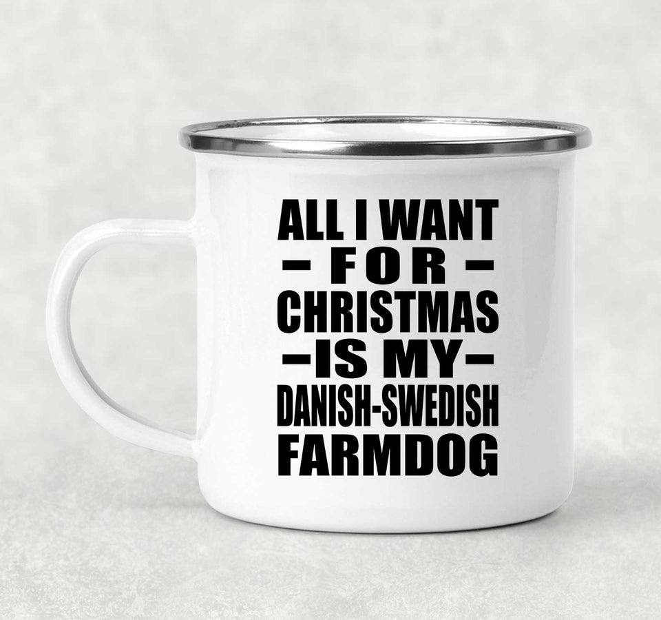 All I Want For Christmas Is My Danish-Swedish Farmdog - 12oz Camping Mug