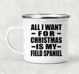 All I Want For Christmas Is My Field Spaniel - 12oz Camping Mug