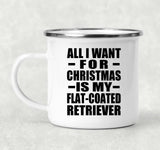 All I Want For Christmas Is My Flat-Coated Retriever - 12oz Camping Mug