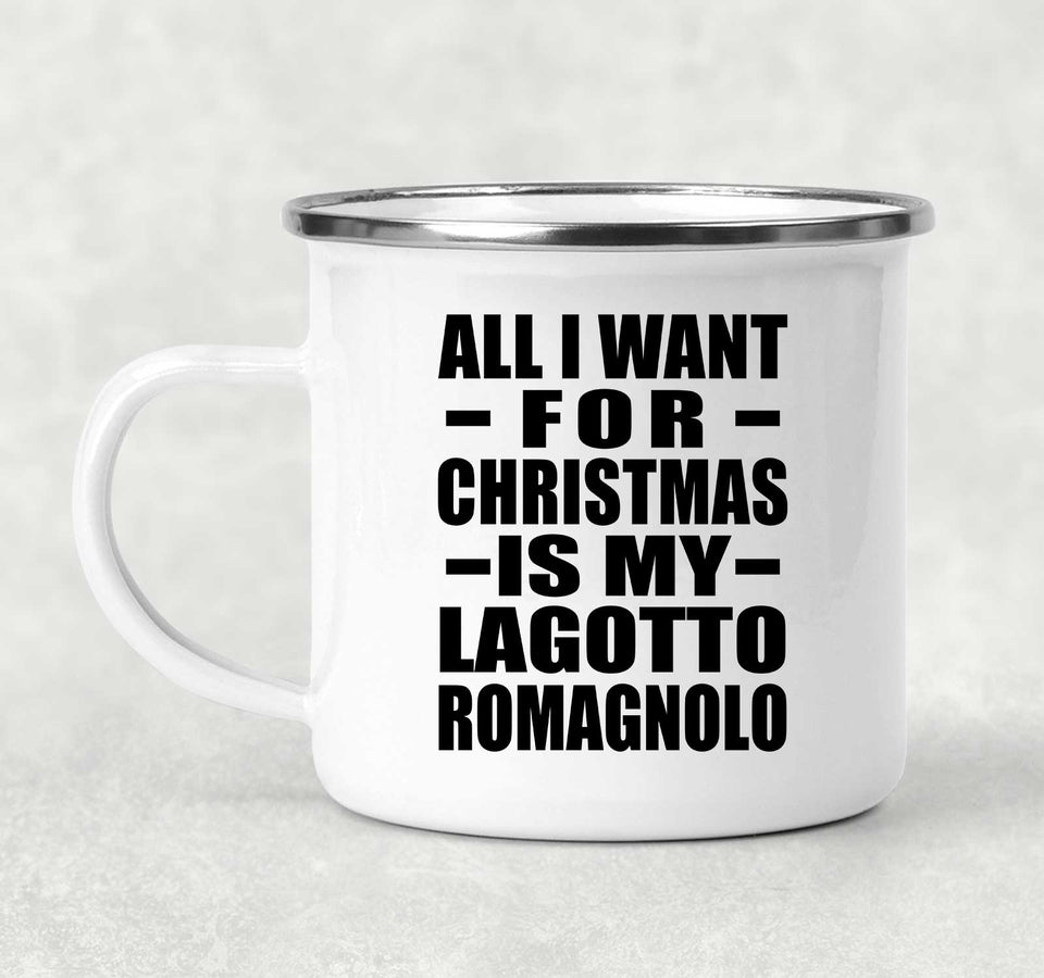All I Want For Christmas Is My Lagotto Romagnolo - 12oz Camping Mug