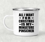 All I Want For Christmas Is My Miniature Pinscher - 12oz Camping Mug