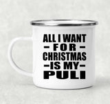 All I Want For Christmas Is My Puli - 12oz Camping Mug