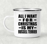 All I Want For Christmas Is My Russell Terrier - 12oz Camping Mug