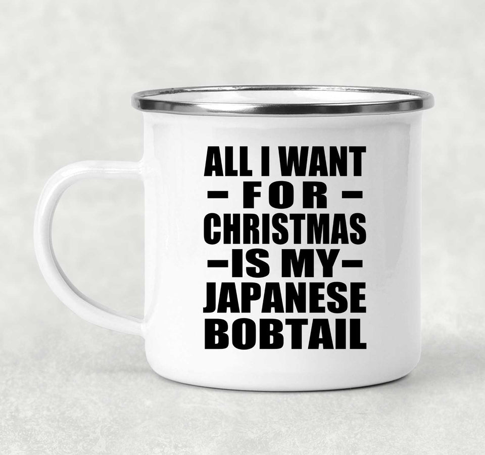 All I Want For Christmas Is My Japanese Bobtail - 12oz Camping Mug