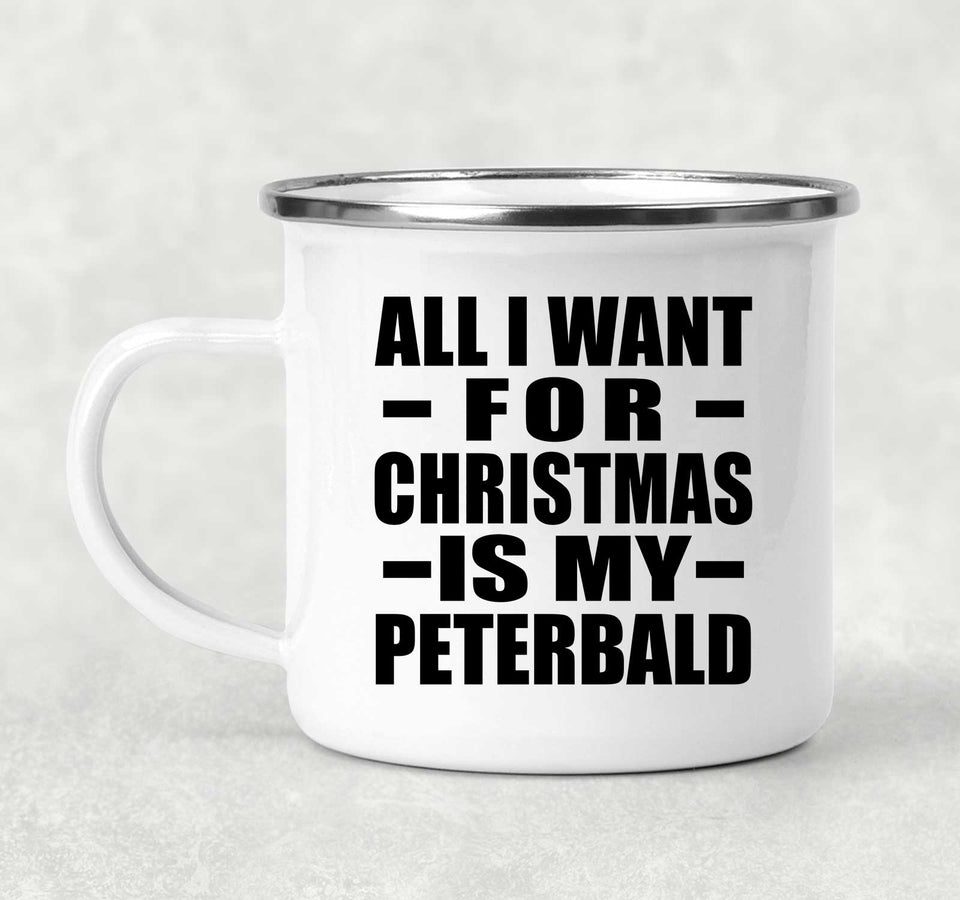 All I Want For Christmas Is My Peterbald - 12oz Camping Mug