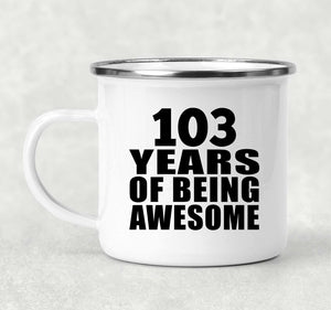 103rd Birthday 103 Years Of Being Awesome - 12oz Camping Mug