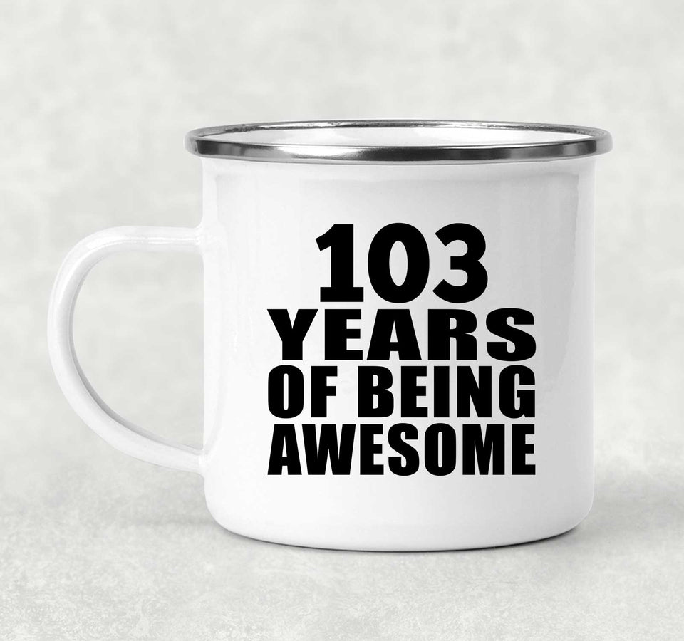 103rd Birthday 103 Years Of Being Awesome - 12oz Camping Mug