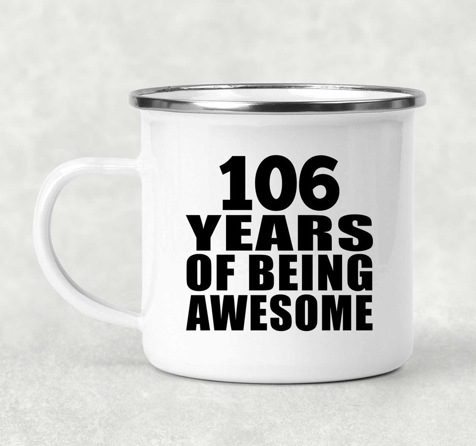 106th Birthday 106 Years Of Being Awesome - 12oz Camping Mug