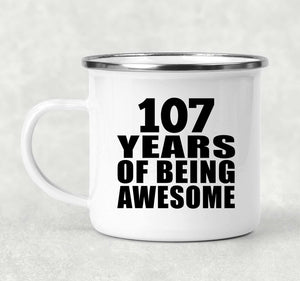 107th Birthday 107 Years Of Being Awesome - 12oz Camping Mug