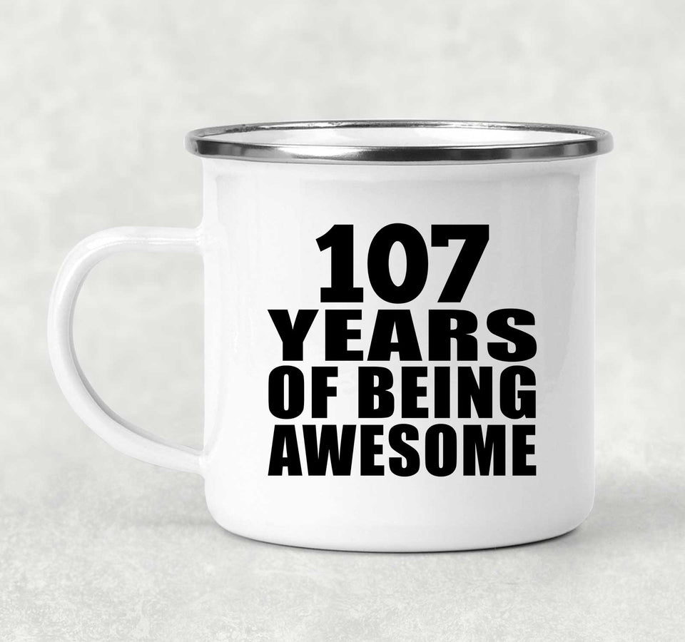 107th Birthday 107 Years Of Being Awesome - 12oz Camping Mug