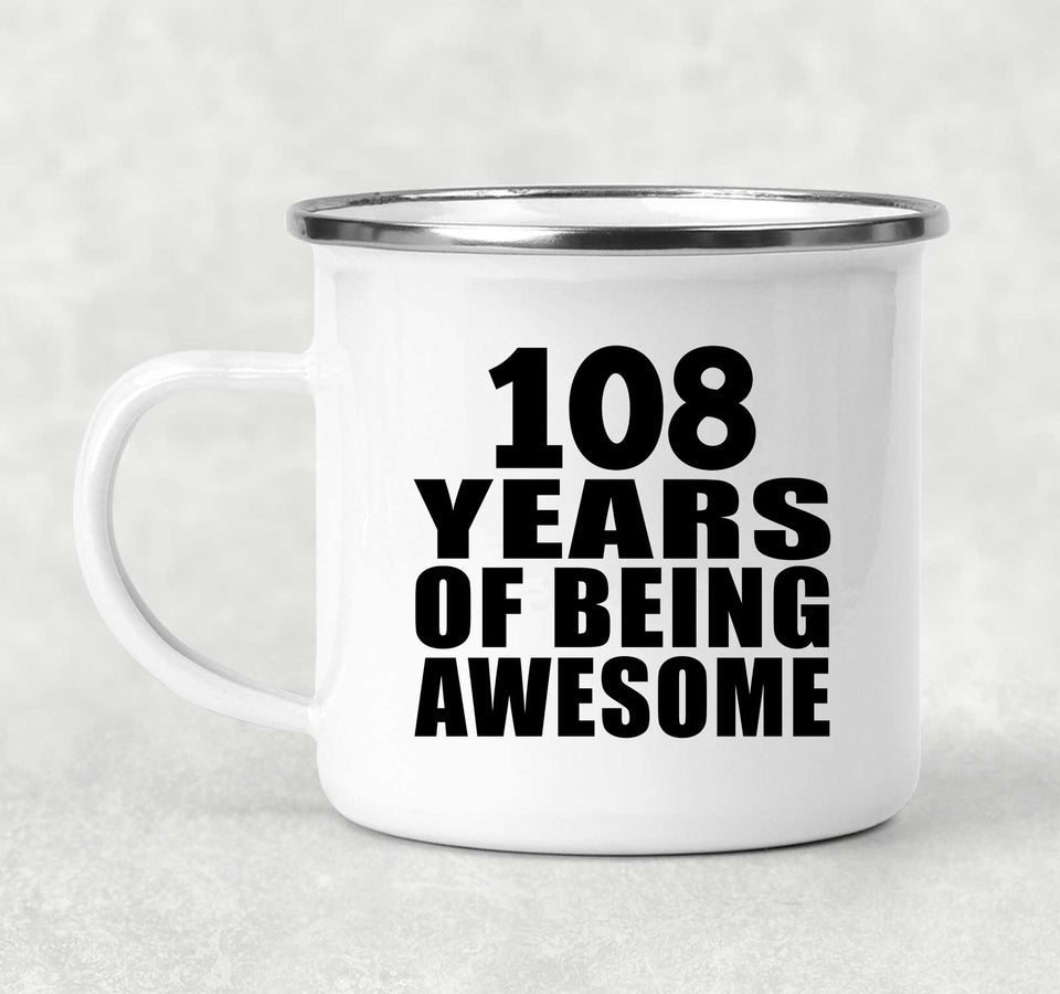 108th Birthday 108 Years Of Being Awesome - 12oz Camping Mug