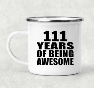 111th Birthday 111 Years Of Being Awesome - 12oz Camping Mug