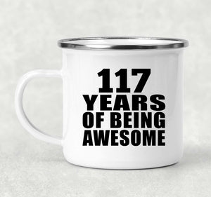 117th Birthday 117 Years Of Being Awesome - 12oz Camping Mug