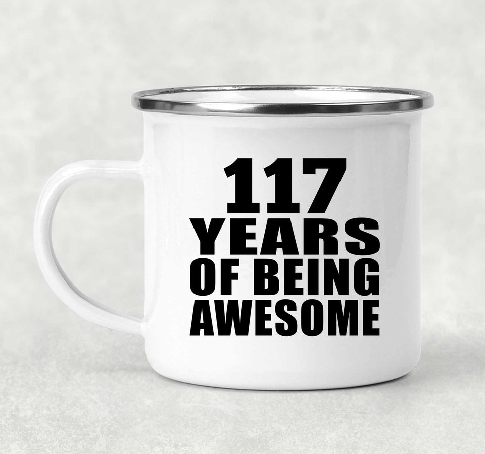 117th Birthday 117 Years Of Being Awesome - 12oz Camping Mug