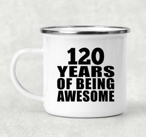 120th Birthday 120 Years Of Being Awesome - 12oz Camping Mug