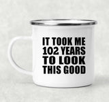 102nd Birthday Took Me 102 Years To Look This Good - 12oz Camping Mug