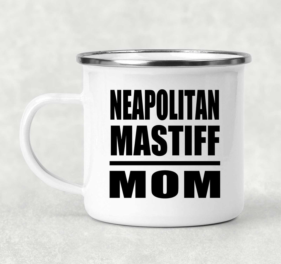 Neapolitan Mastiff Mom - 12oz Camping Mug