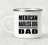 Mexican Hairless Dog Dad - 12oz Camping Mug
