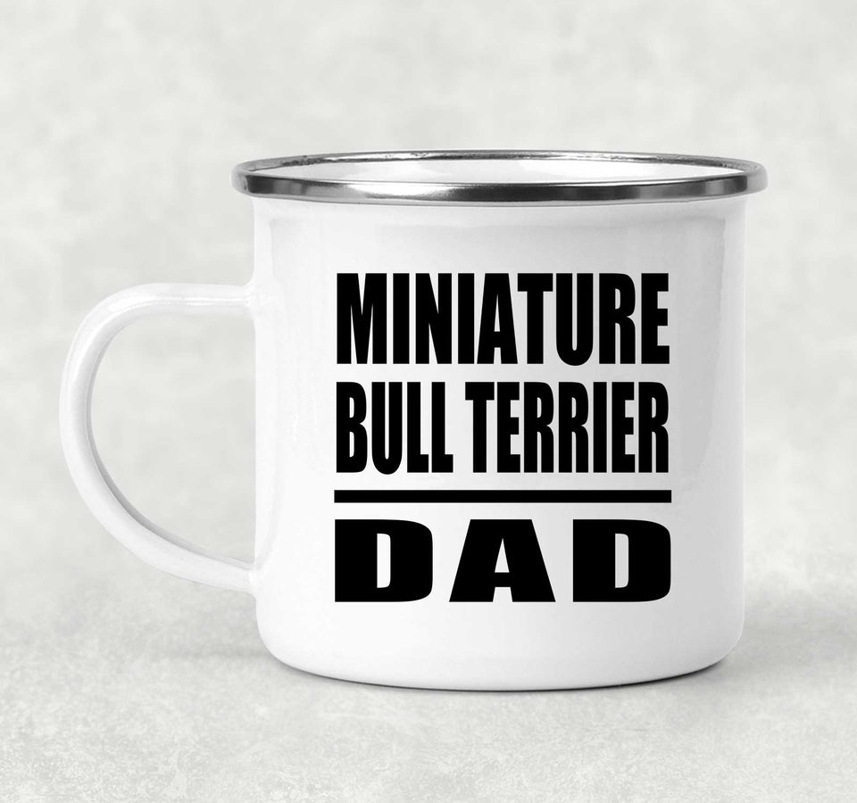 Miniature Bull Terrier Dad - 12oz Camping Mug