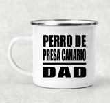 Perro De Presa Canario Dad - 12oz Camping Mug