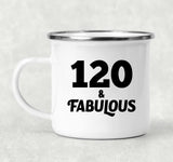 120th Birthday 120 & Fabulous - 12oz Camping Mug