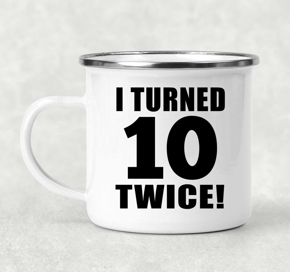 20th Birthday I Turned 10 Twice - 12oz Camping Mug