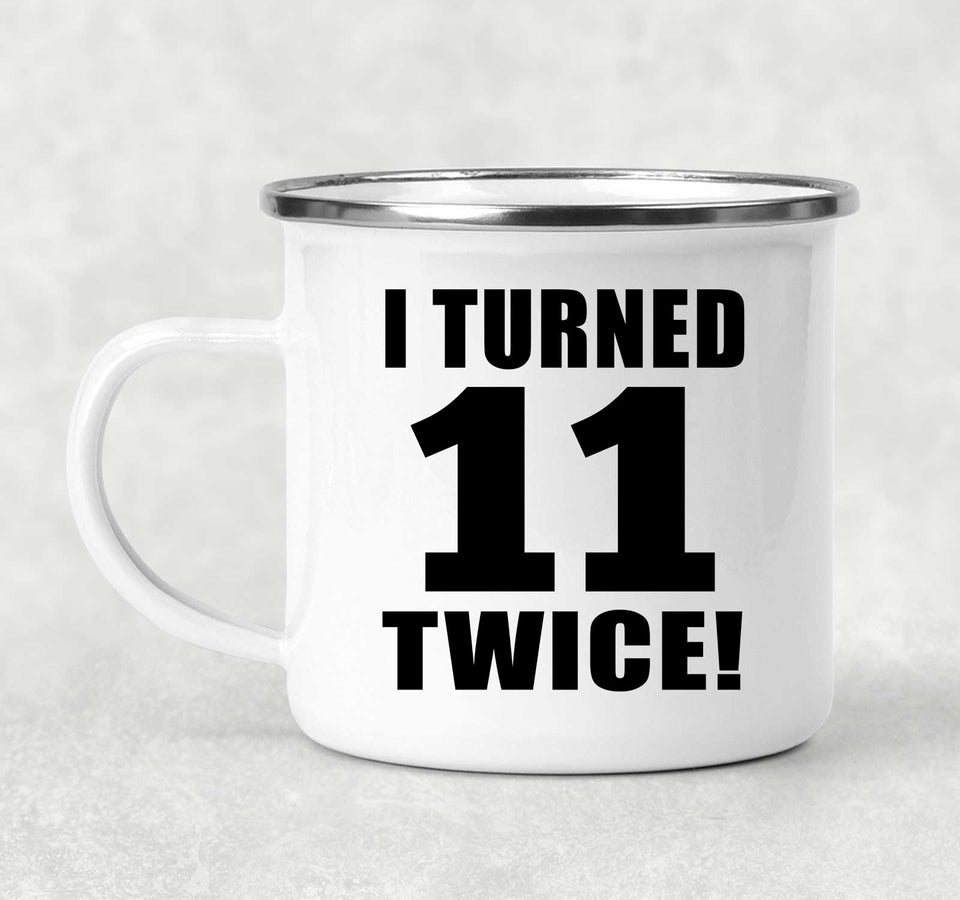 22nd Birthday I Turned 11 Twice - 12oz Camping Mug