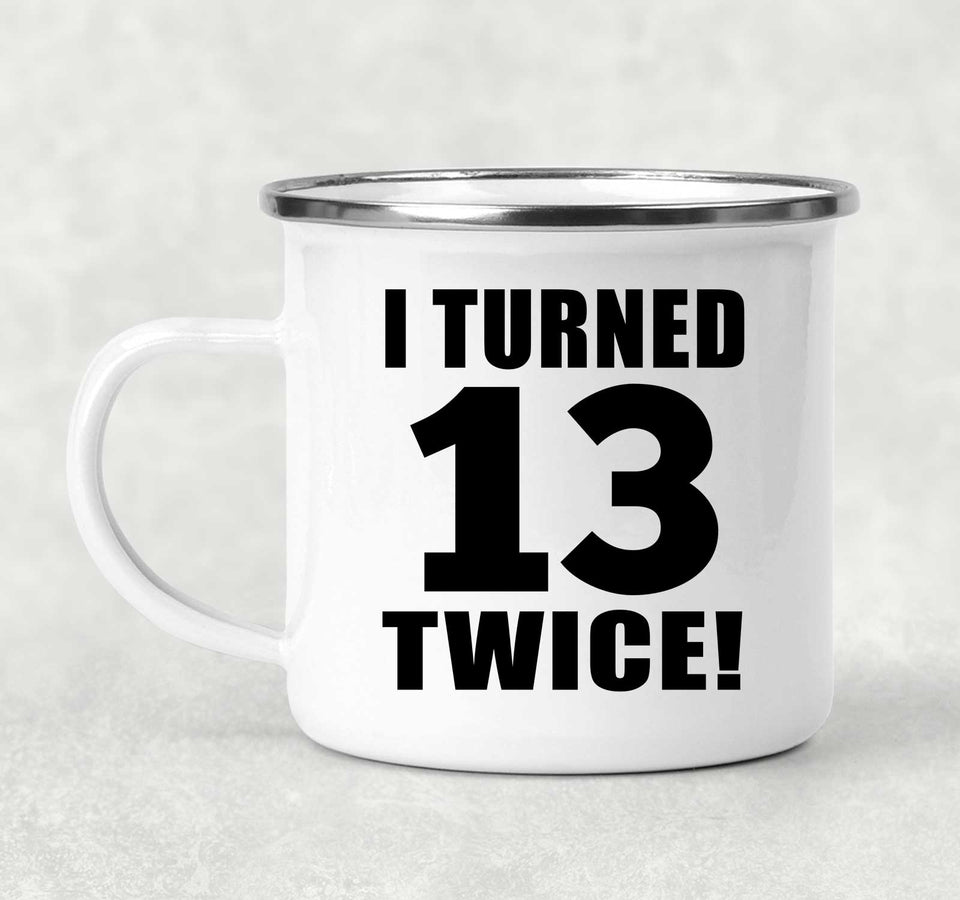 26th Birthday I Turned 13 Twice - 12oz Camping Mug
