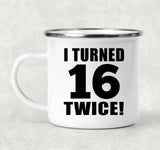 32nd Birthday I Turned 16 Twice - 12oz Camping Mug