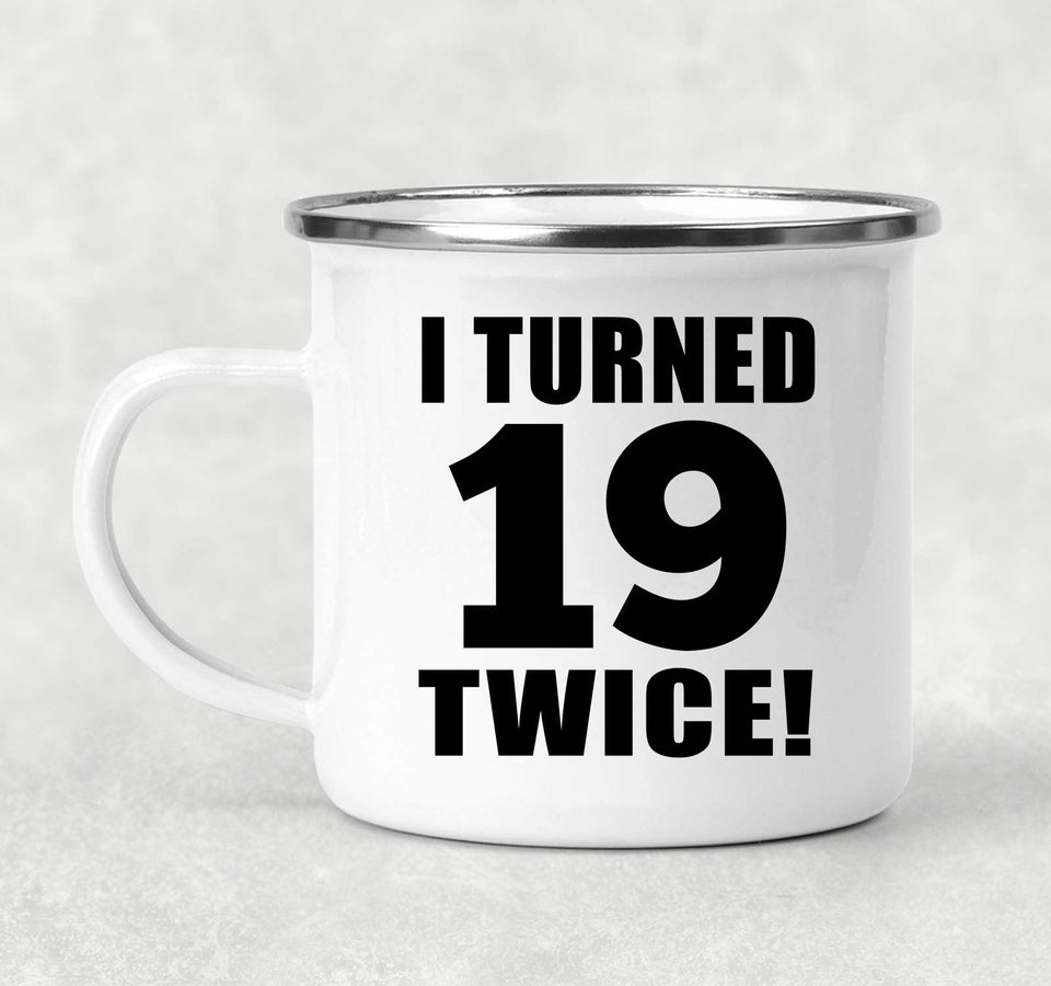 38th Birthday I Turned 19 Twice - 12oz Camping Mug