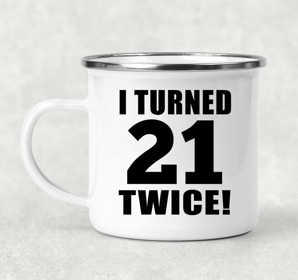 42nd Birthday I Turned 21 Twice - 12oz Camping Mug