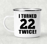 44th Birthday I Turned 22 Twice - 12oz Camping Mug