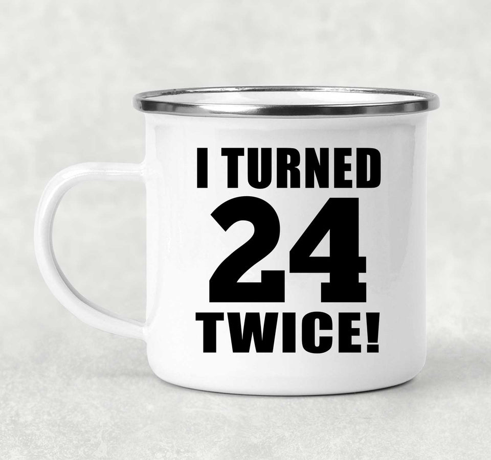 48th Birthday I Turned 24 Twice - 12oz Camping Mug
