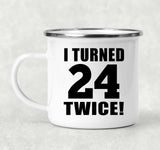 48th Birthday I Turned 24 Twice - 12oz Camping Mug