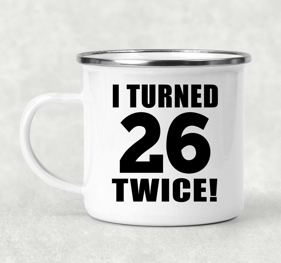 52nd Birthday I Turned 26 Twice - 12oz Camping Mug