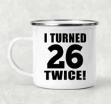 52nd Birthday I Turned 26 Twice - 12oz Camping Mug