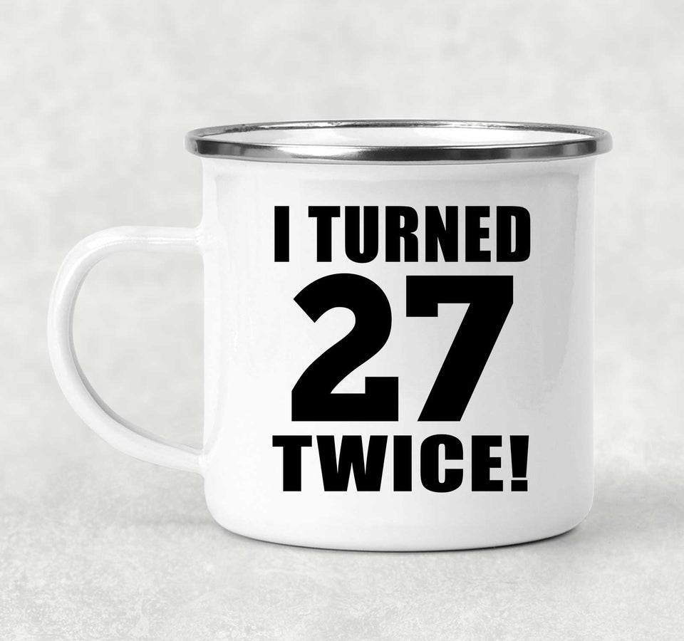 54th Birthday I Turned 27 Twice - 12oz Camping Mug