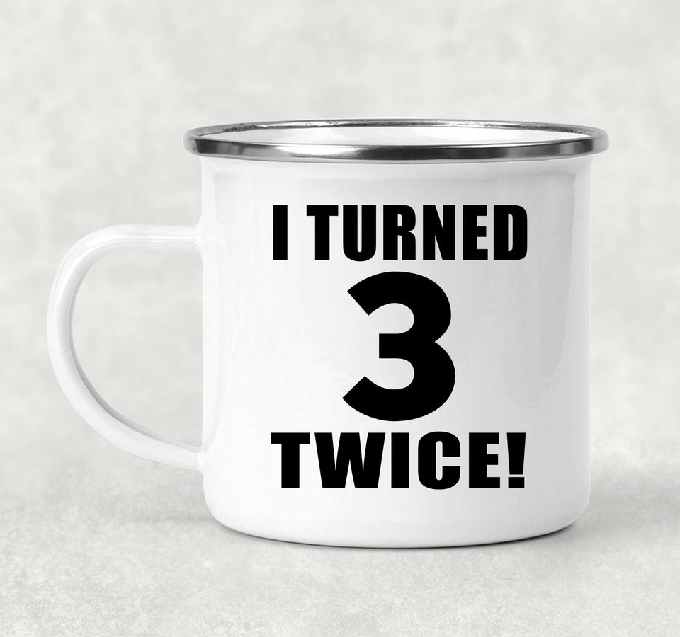 6th Birthday I Turned 3 Twice - 12oz Camping Mug
