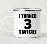 6th Birthday I Turned 3 Twice - 12oz Camping Mug