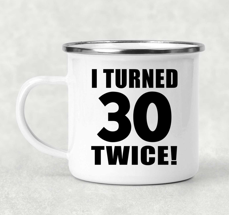 60th Birthday I Turned 30 Twice - 12oz Camping Mug