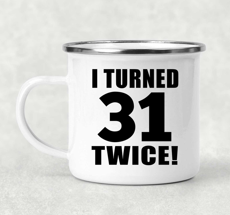 62nd Birthday I Turned 31 Twice - 12oz Camping Mug