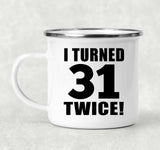 62nd Birthday I Turned 31 Twice - 12oz Camping Mug