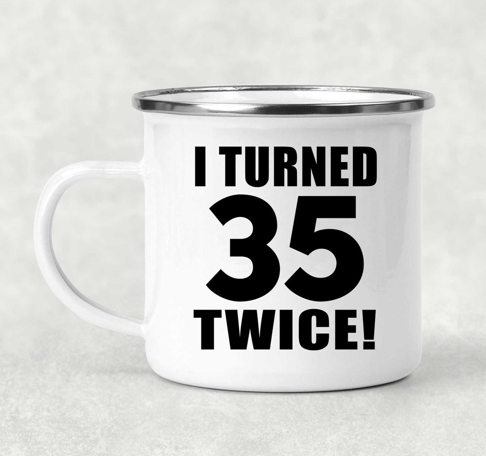 70th Birthday I Turned 35 Twice - 12oz Camping Mug